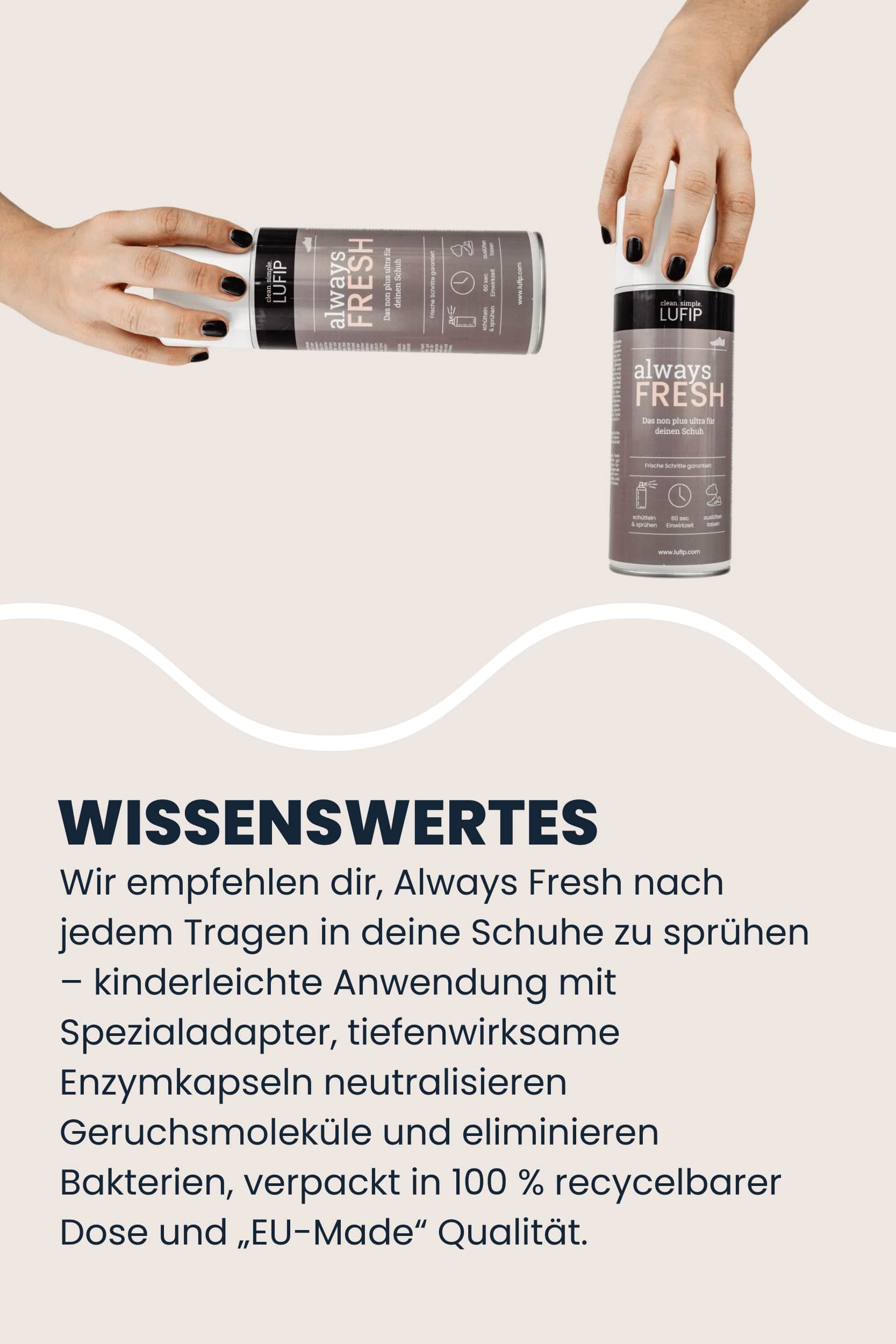 Eine Hand sprüht liegende Always Fresh Dose, zweite Hand hält stehende Dose; Text erklärt Spezialadapter, Enzymkapseln gegen Gerüche & Bakterien, Anwendung nach jedem Tragen und 100 % recycelbare Verpackung.