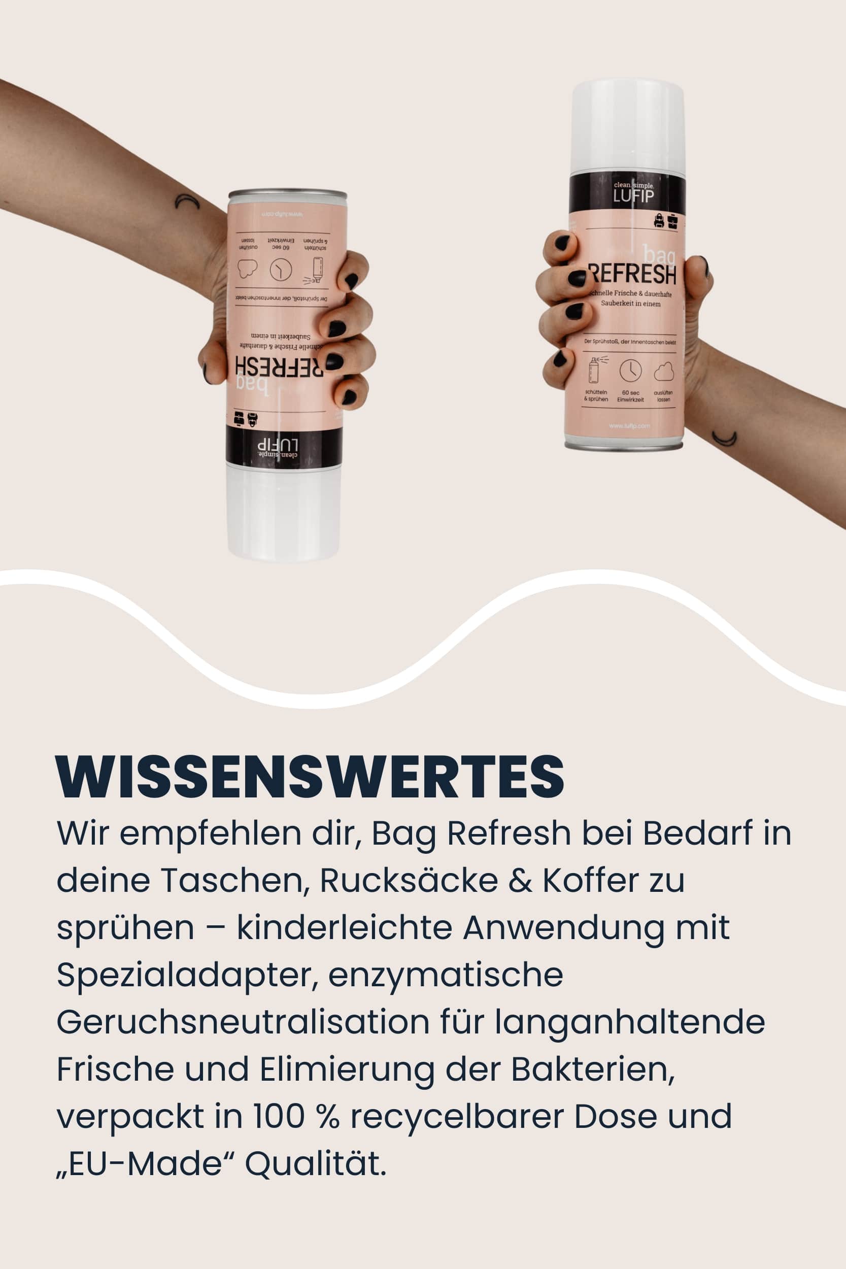  Zwei Hände zeigen LUFIP Bag Refresh Spray – einmal kopfüber, einmal aufrecht; Info-Block rät bei Bedarf in Taschen, Rucksäcke und Koffer zu sprühen, enzymatische Geruchsneutralisation, Spezialadapter und EU-Made Dose.

